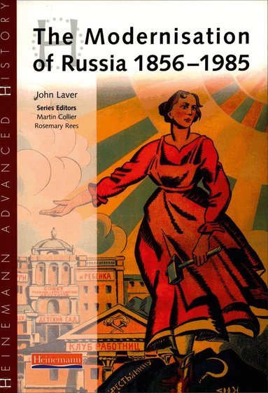 John Laver - Heinemann Advanced History: The Modernisation of Russia 1856-1985, Häftad