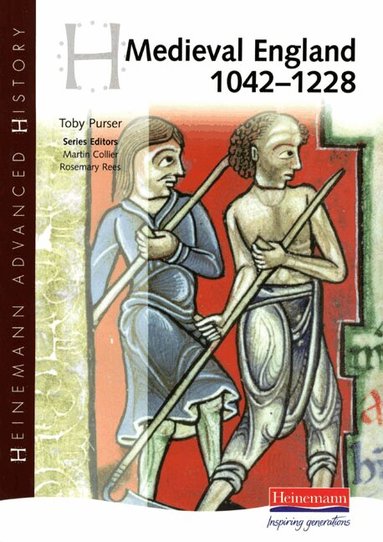 Toby Purser - Heinemann Advanced History: Medieval England 1042-1228, Häftad