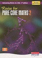 Revise for Advancing Maths for AQA 2nd edition Pure Core Maths 2