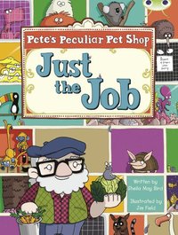 bokomslag Bug Club Guided Fiction Year Two Turquoise B Pete's Peculiar Pet Shop: Just the Job