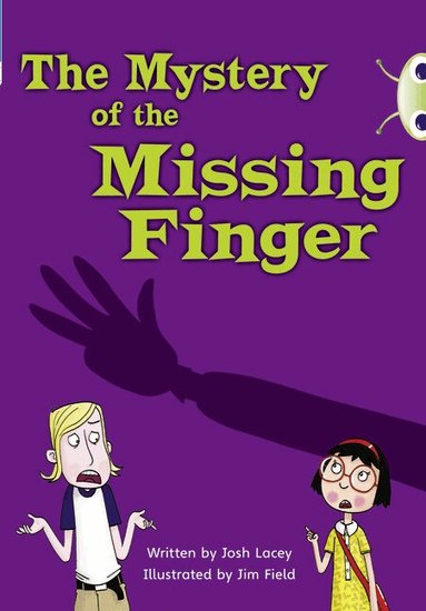 Josh Lacey - Bug Club Independent Fiction Year 5 Blue A The Mystery of the Missing Finger, Häftad