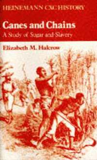 bokomslag Heinemann CXC History: Canes and Chains: A Study of Sugar and Slavery