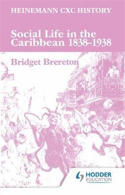Heinemann CXC History: Social Life in the Caribbean 1838-1938 1