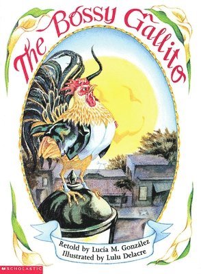 The Bossy Gallito / El Gallo de Bodas: A Traditional Cuban Folktale (Bilingual) 1