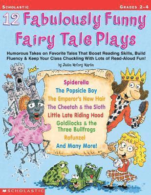 bokomslag 12 Fabulously Funny Fairy Tale Plays: Humorous Takes on Favorite Tales That Boost Reading Skills, Build Fluency & Keep Your Class Chuckling with Lots