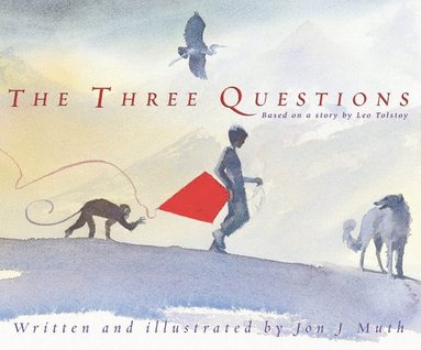 Jon J. Muth - The Three Questions: Based on a story by Leo Tolstoy, Inbunden