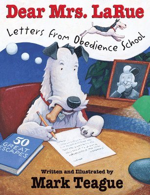 Dear Mrs. Larue: Letters from Obedience School 1