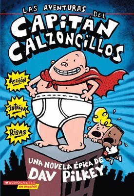 Las Aventuras Del Capitan Calzoncillos (Captain Underpants #1) 1