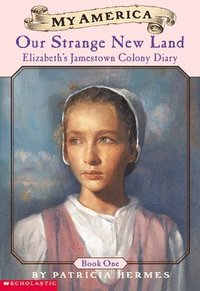 bokomslag Elizabeth's Jamestown Colony Diaries: Book One: Our Strange New Land