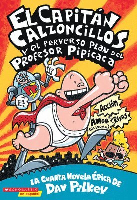 El Capitan Calzoncillos Y El Perverso Plan Del Profesor Pipicaca (Captain Underpants #4) 1