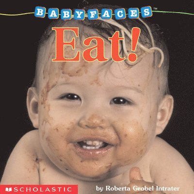 Eat! (Baby Faces Board Book) 1