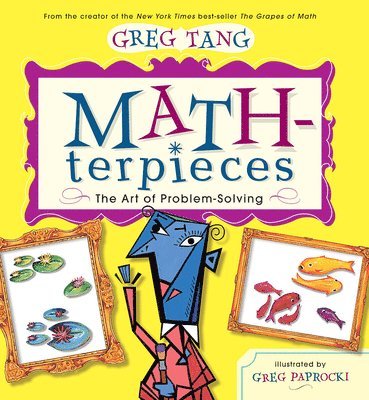 Greg Tang - Math-Terpieces: The Art of Problem-Solving, Inbunden