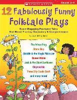 bokomslag 12 Fabulously Funny Folktale Plays: Boost Fluency, Vocabulary, and Comprehension!