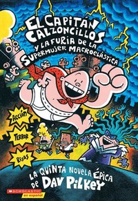 bokomslag Capitán Calzoncillos Y La Furia de la Supermujer Macroelástica (Captain Underpants #5)