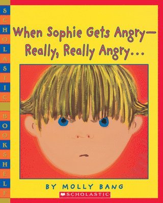 Molly Bang - When Sophie Gets Angry - Really, Really Angry..., Häftad