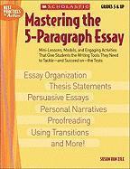 bokomslag Mastering the 5-Paragraph Essay: Mini-Lessons, Models, and Engaging Activities That Give Students the Writing Tools That They Need to Tackle--And Succ