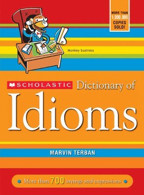 Scholastic Dictionary of Idioms 1