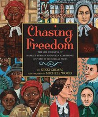 bokomslag Chasing Freedom: The Life Journeys of Harriet Tubman and Susan B. Anthony, Inspired by Historical Facts