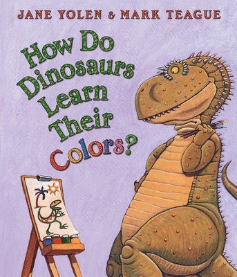 Jane Yolen - How Do Dinosaurs Learn Their Colors?, Kartonnage