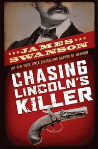 bokomslag Chasing Lincoln's Killer: The Search for John Wilkes Booth