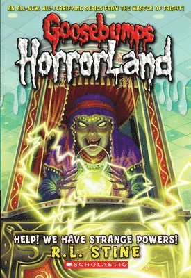 Help! We Have Strange Powers! (Goosebumps Horrorland #10) 1