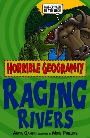 Horrible Geography: Raging Rivers
