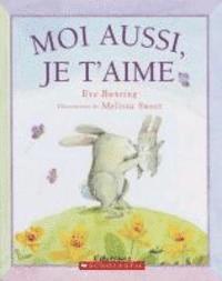 Eve Bunting - Moi Aussi, Je t'Aime, Inbunden