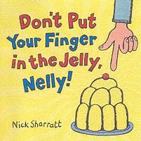 Sharratt, N: Don't Put Your Finger In The Jelly, Nelly