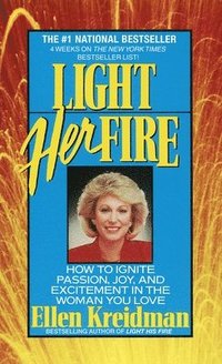 bokomslag Light Her Fire: How to Ignite Passion, Joy, and Excitement in the Women You Love