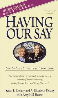 bokomslag Having Our Say: The Delany Sisters' First 100 Years
