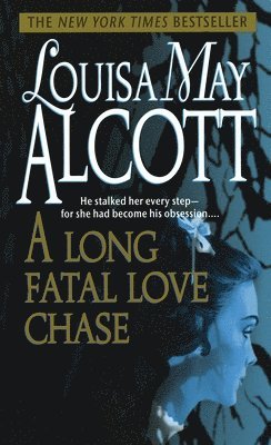 Louisa May Alcott - A Long Fatal Love Chase, Häftad