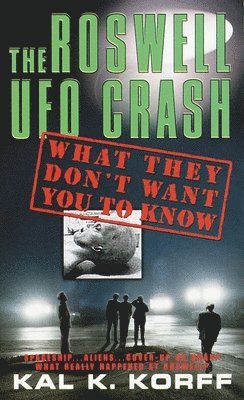 bokomslag The Roswell UFO Crash: What They Don't Want You to Know