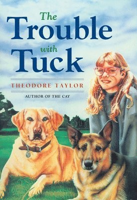Theodore Taylor - The Trouble with Tuck: The Inspiring Story of a Dog Who Triumphs Against All Odds, Häftad