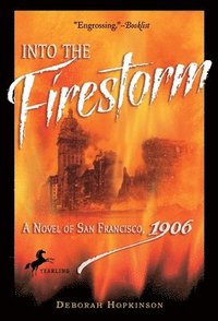 bokomslag Into The Firestorm: A Novel Of San Francisco, 1906