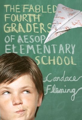 Candace Fleming - The Fabled Fourth Graders of Aesop Elementary School, Häftad