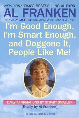 bokomslag I'm Good Enough, I'm Smart Enough, and Doggone It, People Like Me!: Daily Affirmations by Stuart Smalley
