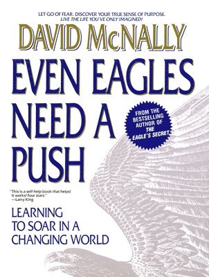 David McNally - Even Eagles Need a Push: Learning to Soar in a Changing World, Häftad