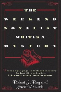 bokomslag The Weekend Novelist Writes a Mystery: From Empty Page to Finished Mystery in Just 52 Weekends--A Dynamic Step-by-Step Program