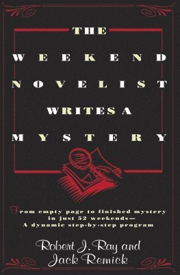 bokomslag The Weekend Novelist Writes a Mystery: From Empty Page to Finished Mystery in Just 52 Weekends--A Dynamic Step-By-Step Program