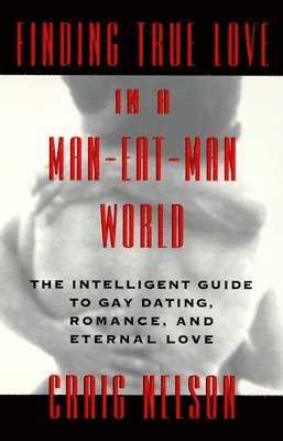 Craig Nelson - Finding True Love in a Man-Eat-Man World, Häftad