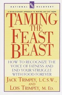 bokomslag Taming the Feast Beast: How to Recognize the Voice of Fatness and End Your Struggle with Food Forever