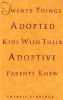 Twenty Things Adopted Kids Wish Their Adoptive Parents Knew 1