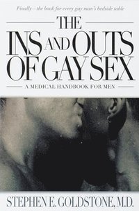 bokomslag The Ins and Outs of Gay Sex: A Medical Handbook for Men