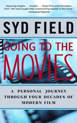 bokomslag Going to the Movies: A Personal Journey Through Four Decades of Modern Film