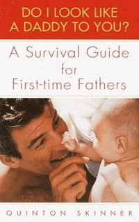 bokomslag Do I Look Like a Daddy to You?: A Survival Guide for First-Time Fathers