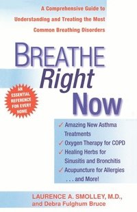 bokomslag Breathe Right Now: A Comprehensive Guide to Understanding and Treating the Most Common Breathing Disorders