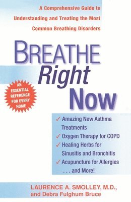 Breathe Right Now: A Comprehensive Guide to Understanding and Treating the Most Common Breathing Disorders 1