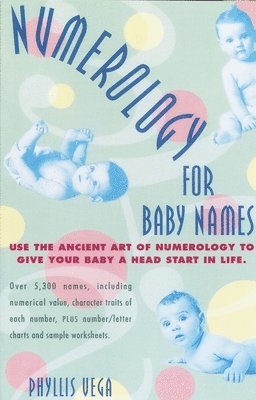 Phyllis Vega - Numerology for Baby Names: Use the Ancient Art of Numerology to Give Your Baby a Head Start in Life, Häftad