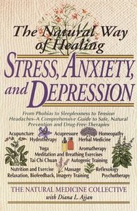 bokomslag The Natural Way of Healing Stress, Anxiety, and Depression