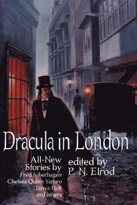 bokomslag Dracula in London: All New Stories by Fred Saberhage, Chelsea Quinn Yarbro, Tanya Huff, and others.
